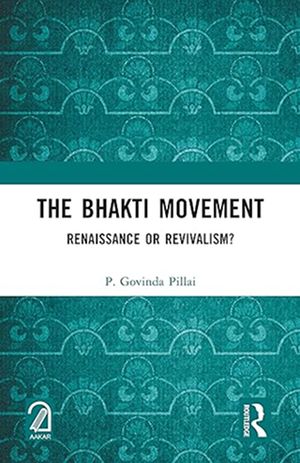 The Bhakti Movement: Renaissance or Revivalism